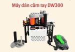 MÁY DÁN CẠNH CẦM TAY DW300 – NHỎ GỌN, DỄ SỬ DỤNG